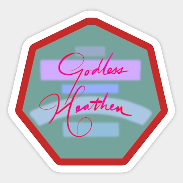 Godless Heathen Sticker by Sister of Jared